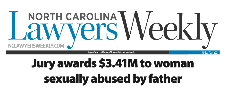 https://nclawyersweekly.com/2021/08/25/jury-awards-3-41m-to-woman-sexually-abused-by-father/